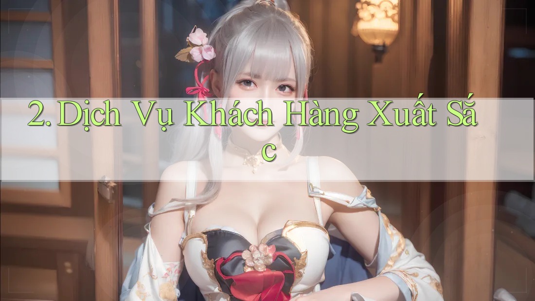 2. Dịch Vụ Khách Hàng Xuất Sắc 2. Dịch Vụ Khách Hàng Xuất Sắc