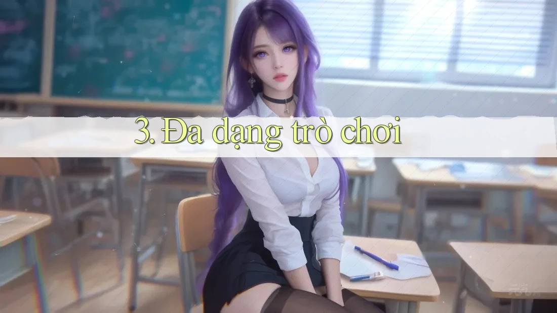3. Đa Dạng Trò Chơi 3. Đa Dạng Trò Chơi