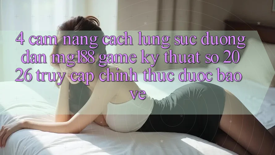 4. Cẩm nang Cách Lùng sục Đường dẫn mg188 - Game Kỹ Thuật Số 2026 - Truy Cập Chính Thức Được bảo vệ 4. Cẩm nang Cách Lùng sục Đường dẫn mg188 - Game Kỹ Thuật Số 2026 - Truy Cập Chính Thức Được bảo vệ