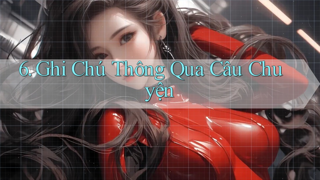 6. Ghi Chú Thông Qua Câu Chuyện 6. Ghi Chú Thông Qua Câu Chuyện