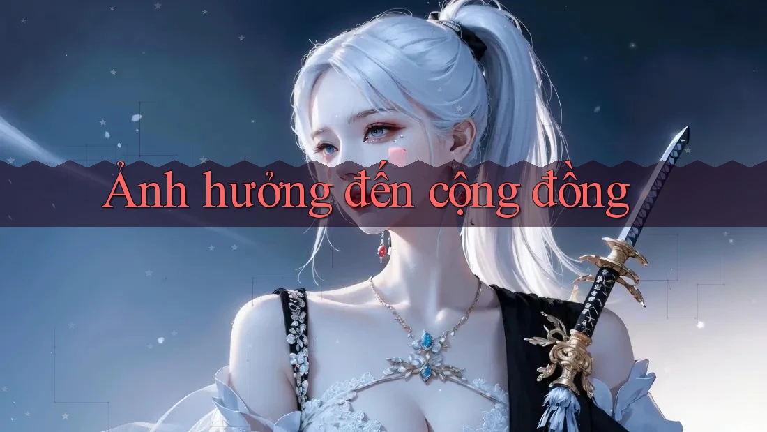 Ảnh Hưởng Đến Cộng Đồng
