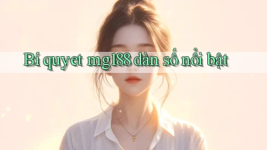 bí quyết mg188 dàn số nổi bật