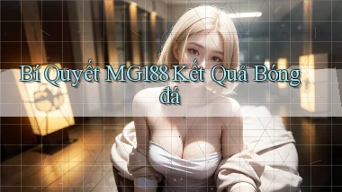 bí quyết mg188 kết quả bóng đá
