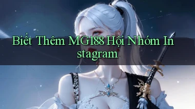 biết thêm mg188 hội nhóm instagram
