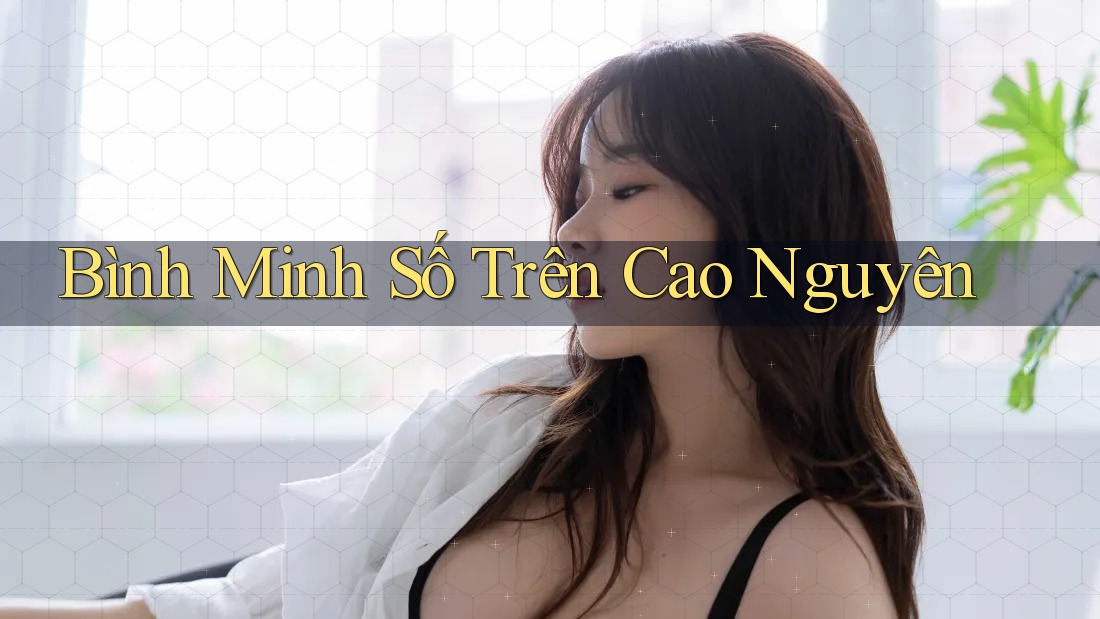 Bình Minh Số Trên Cao Nguyên