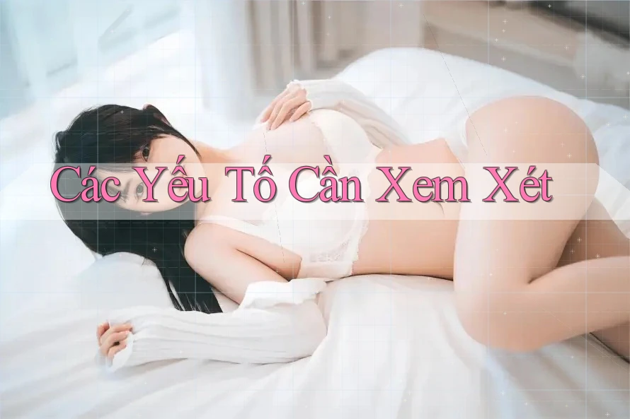 Các Yếu Tố Cần Xem Xét Các Yếu Tố Cần Xem Xét