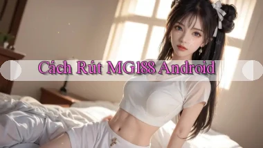 cách rút mg188 android