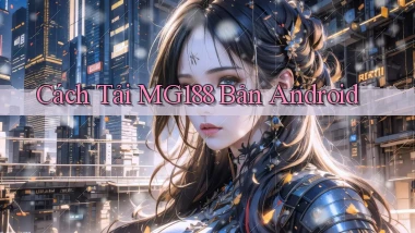 cách tải mg188 bản android