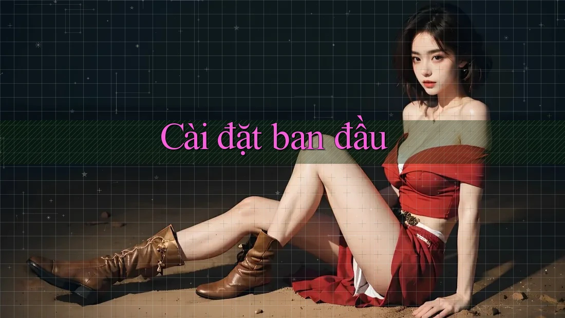 Cài Đặt Ban Đầu Cài Đặt Ban Đầu