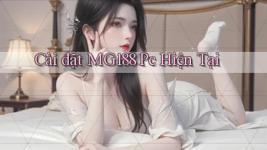 cài đặt mg188 pc hiện tại