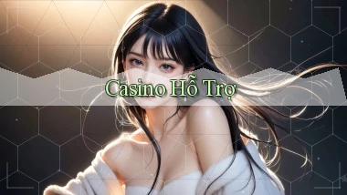 Casino Hỗ trợ