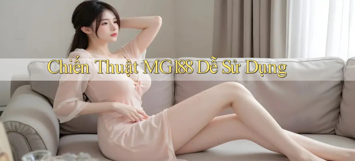 chiến thuật mg188 dễ sử dụng