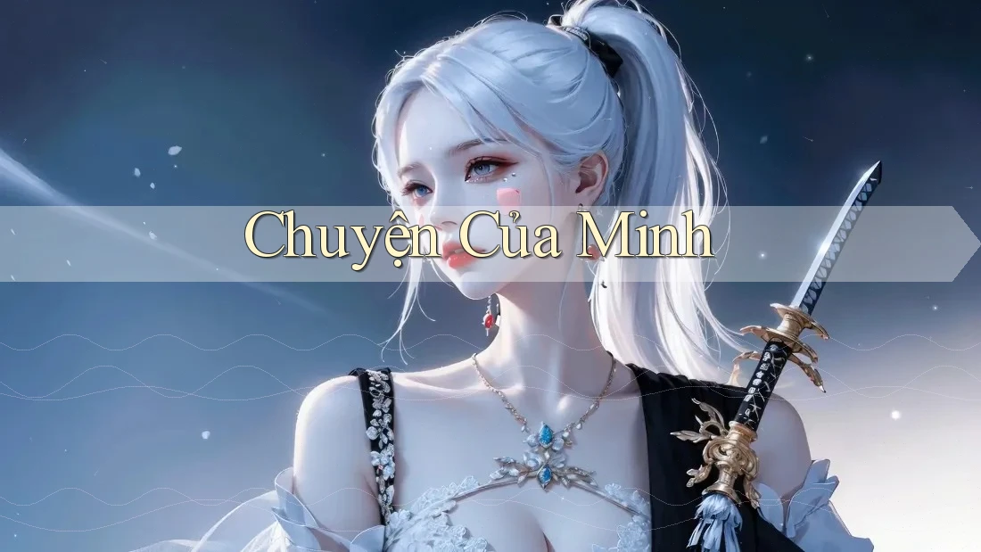 Chuyện của Minh Chuyện của Minh