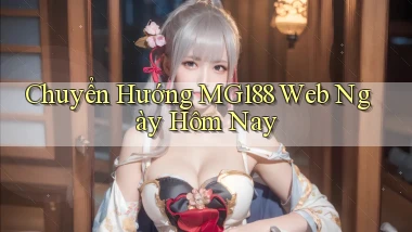 chuyển hướng mg188 web ngày hôm nay