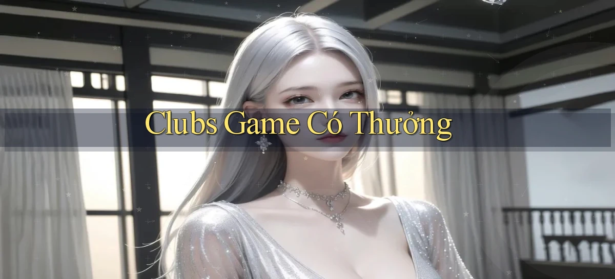 Clubs Game có thưởng
