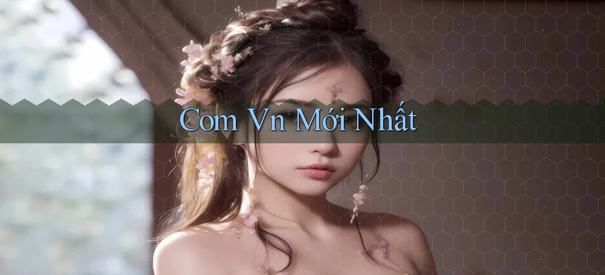 com vn Mới nhất
