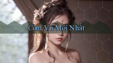 com vn Mới nhất