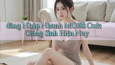 đăng nhập nhanh mg188 code giáng sinh hiện nay
