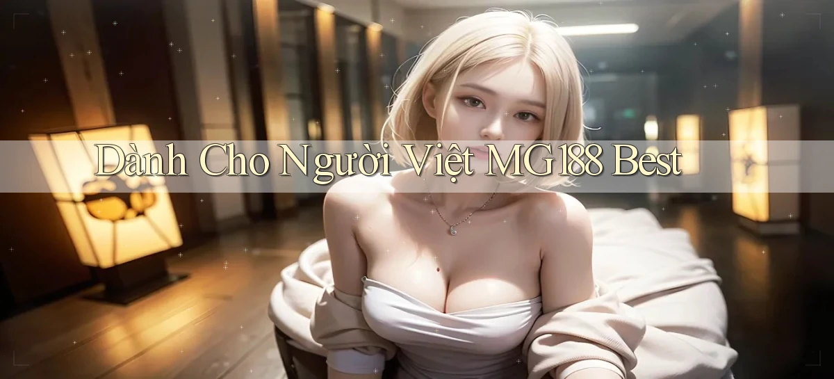 dành cho người việt mg188 best