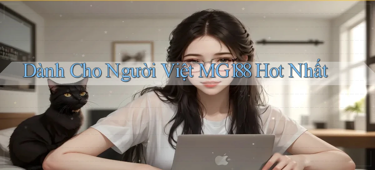 dành cho người việt mg188 hot nhất