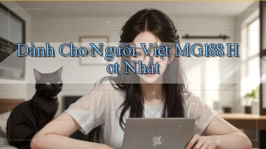 dành cho người việt mg188 hot nhất