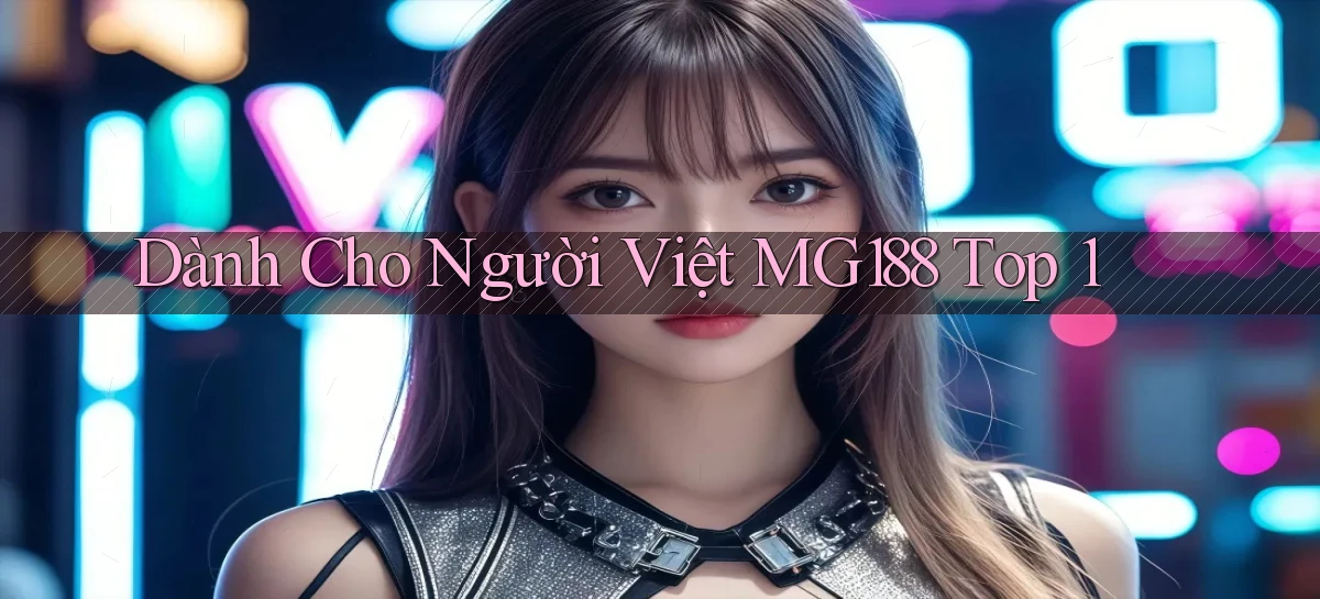 dành cho người việt mg188 top 1