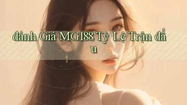 đánh giá mg188 tỷ lệ trận đấu