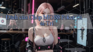 đỉnh của chóp mg188 poker giải trí