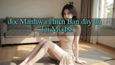 đọc manhwa phiên bản đầy đủ tại mg188
