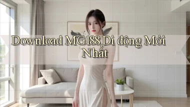 download mg188 di động mới nhất