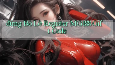 đừng bỏ lỡ register mg188 gift code