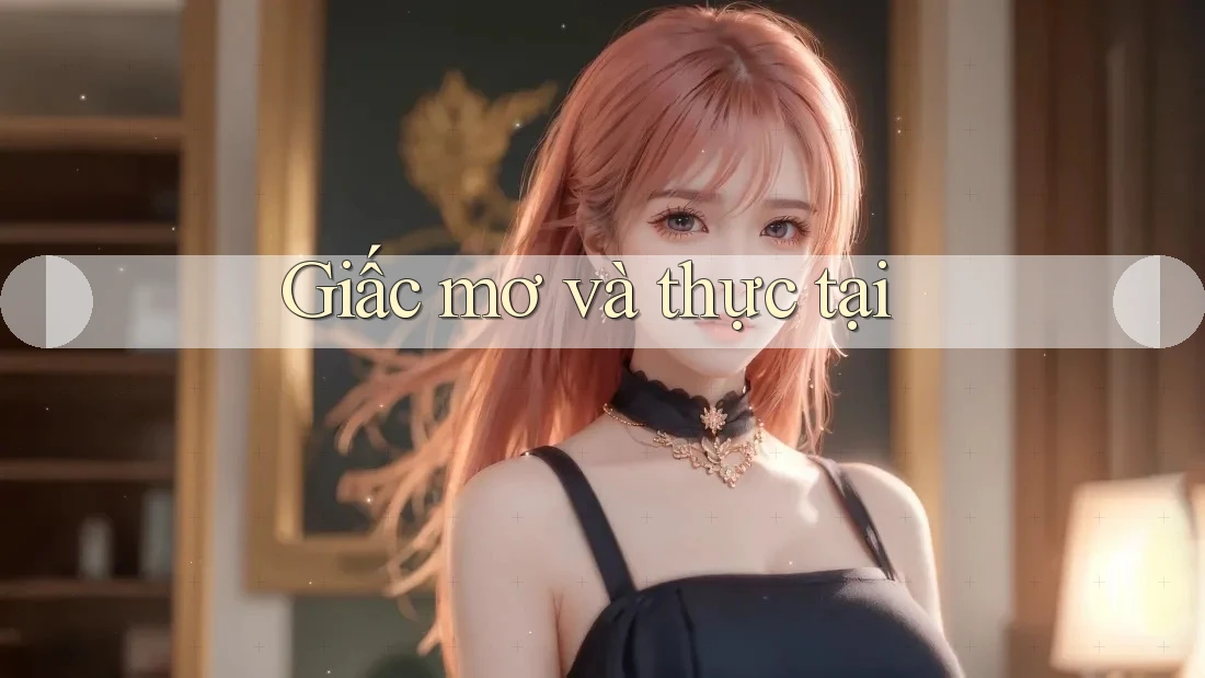 Giấc mơ và thực tại Giấc mơ và thực tại