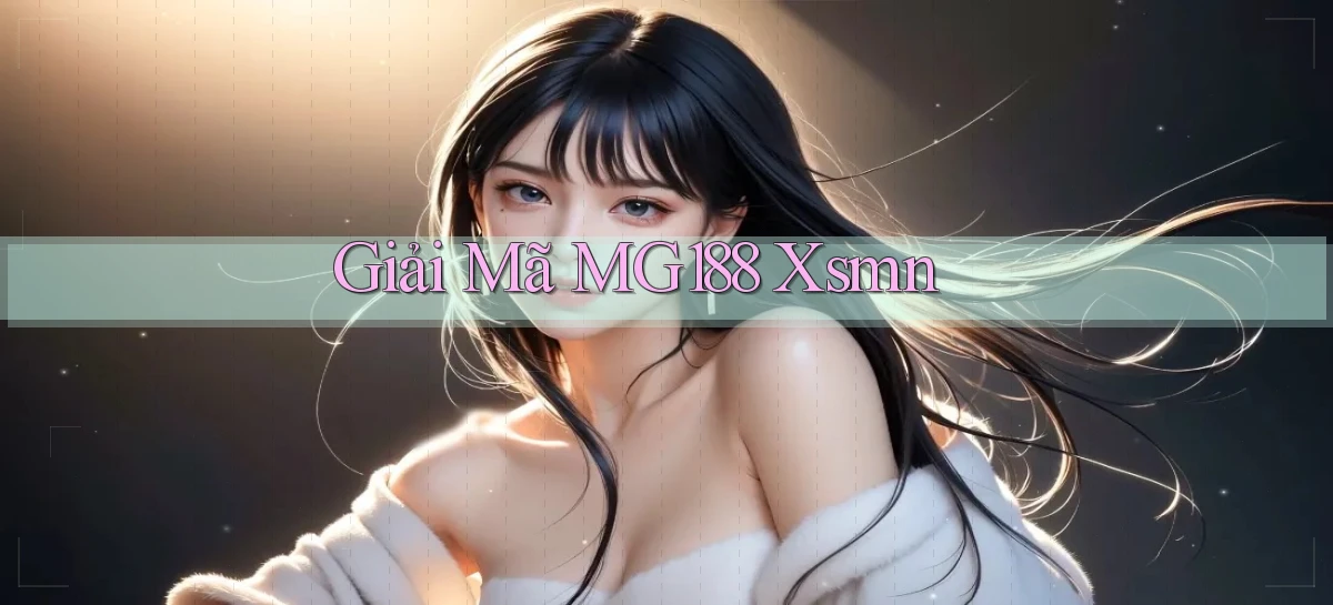 giải mã mg188 xsmn