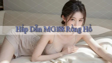 hấp dẫn mg188 rồng hổ