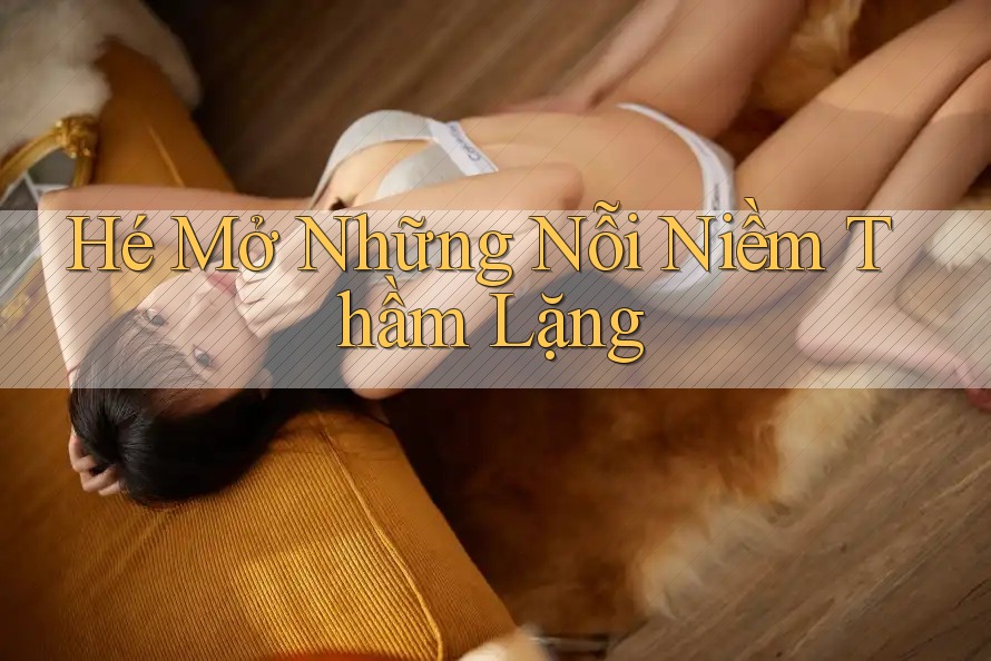 Hé Mở Những Nỗi Niềm Thầm Lặng Hé Mở Những Nỗi Niềm Thầm Lặng