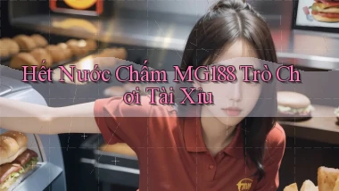 hết nước chấm mg188 trò chơi tài xỉu