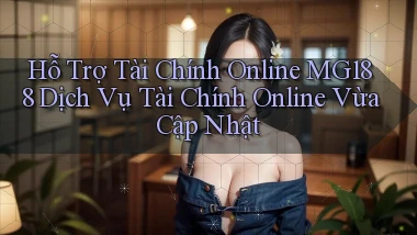 hỗ trợ tài chính online mg188 dịch vụ tài chính online vừa cập nhật