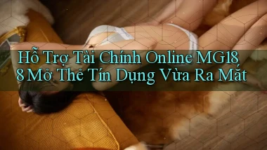 hỗ trợ tài chính online mg188 mở thẻ tín dụng vừa ra mắt