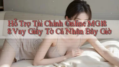 hỗ trợ tài chính online mg188 vay giấy tờ cá nhân bây giờ
