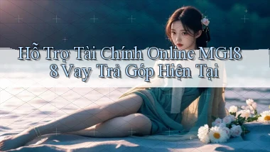 hỗ trợ tài chính online mg188 vay trả góp hiện tại