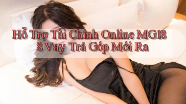 hỗ trợ tài chính online mg188 vay trả góp mới ra