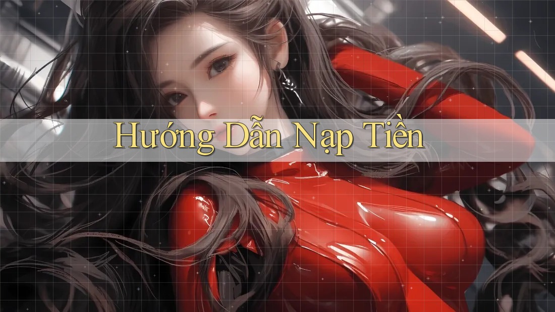 Hướng Dẫn Nạp Tiền Hướng Dẫn Nạp Tiền