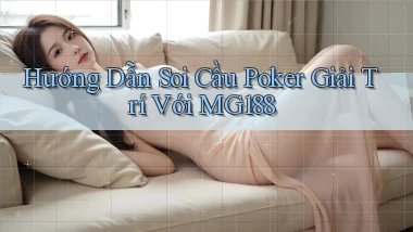 hướng dẫn soi cầu poker giải trí với mg188