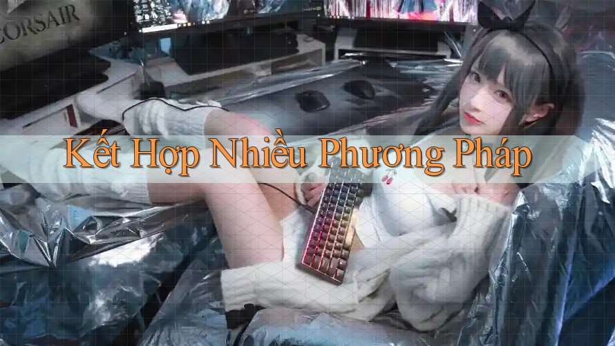 Kết Hợp Nhiều Phương Pháp
