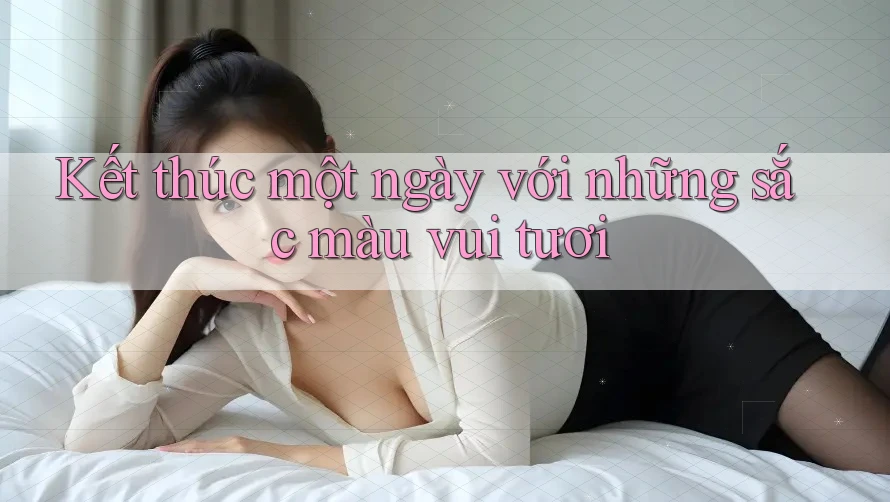 Kết thúc một ngày với những sắc màu vui tươi