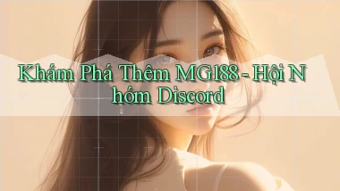 khám phá thêm mg188 hội nhóm discord