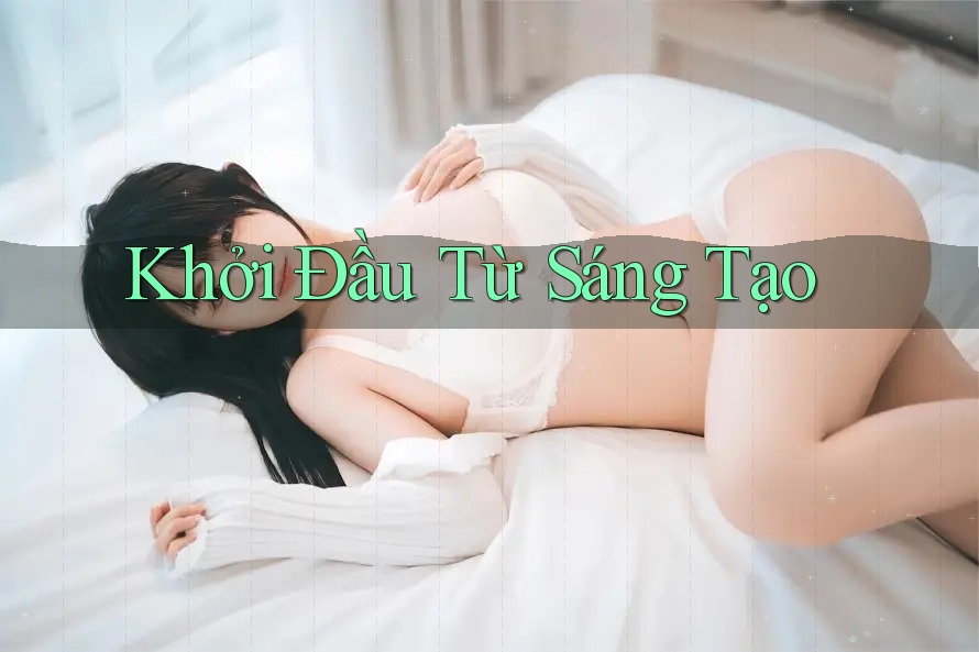 Khởi Đầu Từ Sáng Tạo