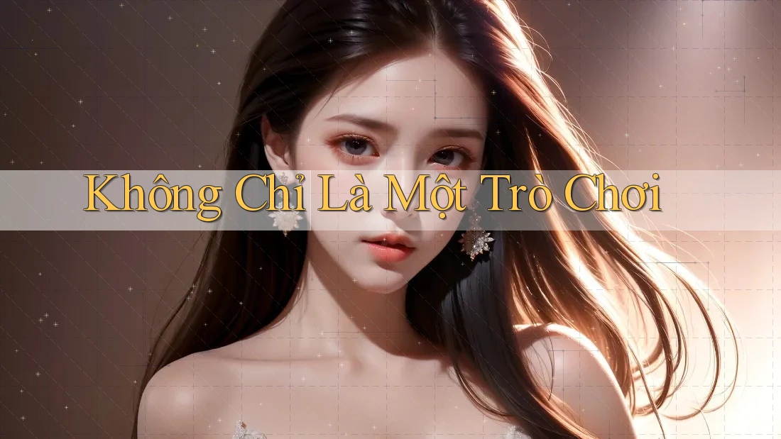Không Chỉ Là Một Trò Chơi Không Chỉ Là Một Trò Chơi
