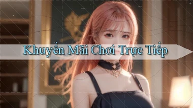 Khuyến mãi Chơi trực tiếp