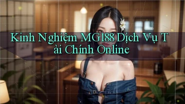 kinh nghiệm mg188 dịch vụ tài chính online